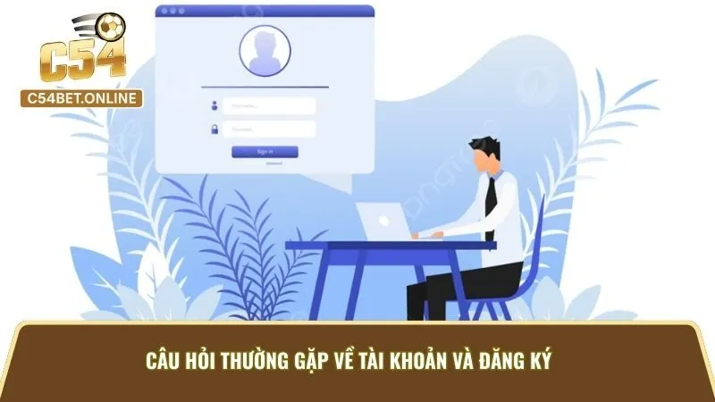 Câu Hỏi Thường Gặp Về Tài Khoản Và Đăng Ký