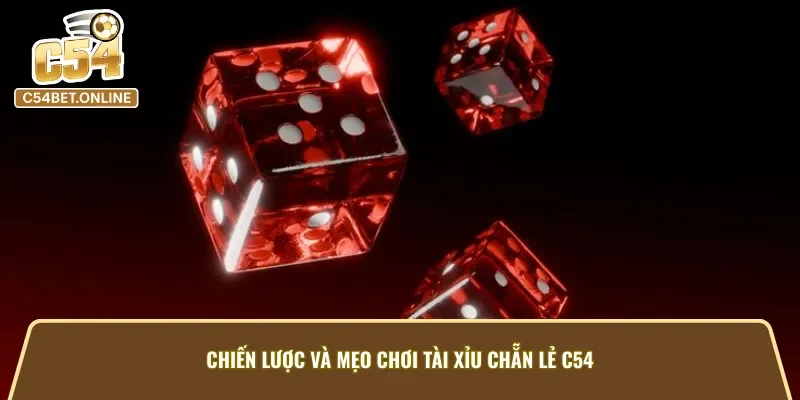 Chiến lược và mẹo chơi tài xỉu chẵn lẻ C54