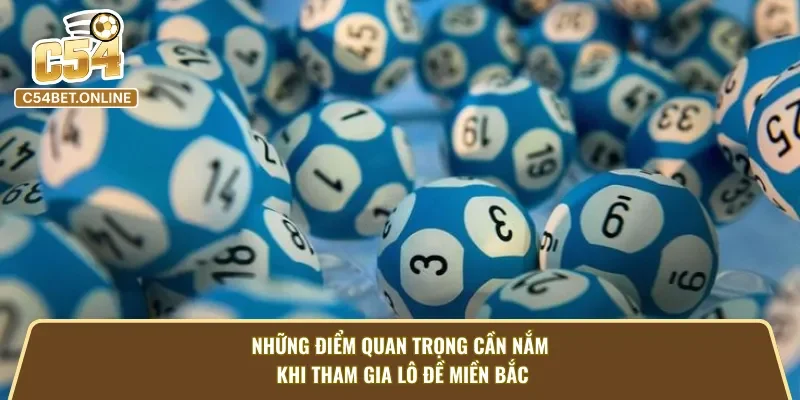 Các điểm mà hội viên cần nắm khi tham gia xổ số miền Bắc